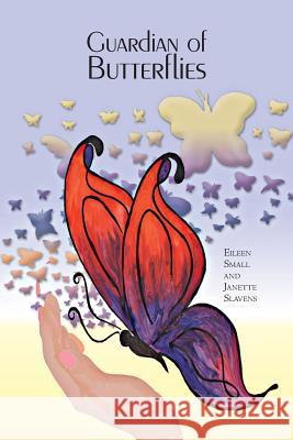 Guardian of Butterflies Eileen Small Janette Slavens 9781460251621