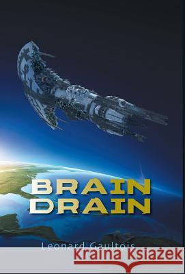 Brain Drain Leonard Gaultois 9781460252475 FriesenPress
