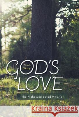 God's Love: The Night God Saved My Life Derek Minty 9781460258958 FriesenPress