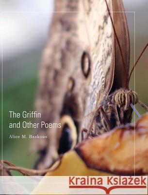 The Griffin and Other Poems Alice M. Baskous 9781460260081 FriesenPress