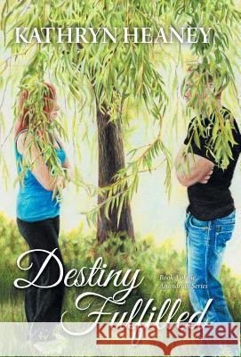 Destiny Fulfilled: Book 3 of the Anandrian Series Kathryn Heaney 9781460262207 FriesenPress