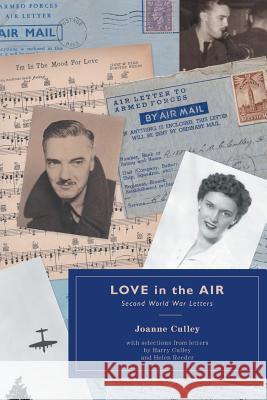 Love in the Air: Second World War Letters Culley, Joanne 9781460262276 FriesenPress