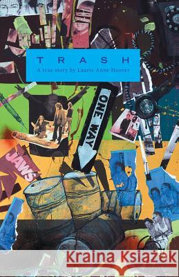 Trash: A True Story Laurie Anne Hoover 9781460262733 FriesenPress