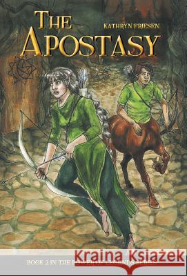 The Apostasy Kathryn Friesen 9781460263815 FriesenPress