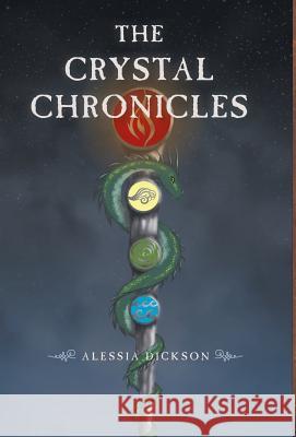 The Crystal Chronicles Alessia Dickson 9781460264638 FriesenPress