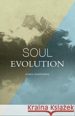 Soul Evolution Kamia Shepherd 9781460269473 FriesenPress