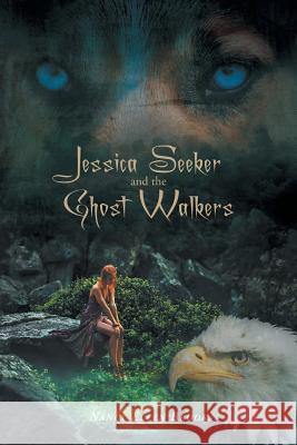 Jessica Seeker and the Ghost Walkers Nancy Ellen Brook 9781460273784