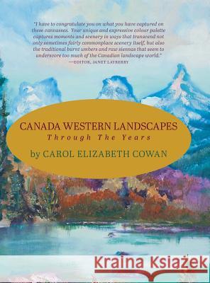 Canada Western Landscapes: Through the Years Carol Elizabeth Cowan George Webber Percy Hugo Cowan 9781460276938