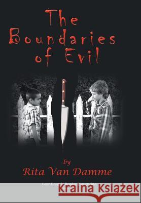 The Boundaries of Evil Rita Van Damme 9781460280836 FriesenPress