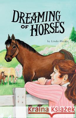 Dreaming of Horses Linda Hozdic Estella Hickman 9781460281352 FriesenPress