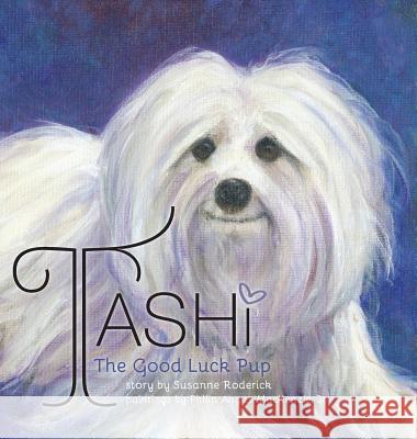 Tashi The Good Luck Pup Susanne Roderick, Jr Philip Angus MacKenzie 9781460282519