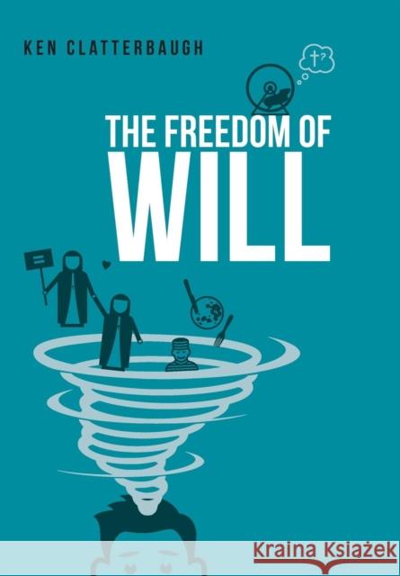 The Freedom of Will Kenneth Clatterbaugh 9781460283028 FriesenPress