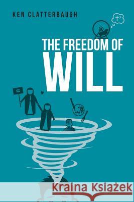 The Freedom of Will Kenneth Clatterbaugh 9781460283035 FriesenPress