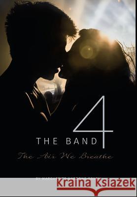 The Band 4: The Air We Breathe Marguerite Nardone Gruen 9781460283530 FriesenPress