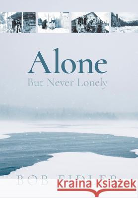 Alone But Never Lonely Bob Fidler 9781460283769