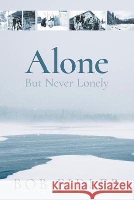 Alone But Never Lonely Bob Fidler 9781460283776