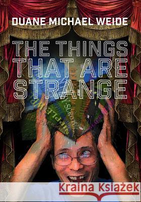 The Things that are Strange Duane Michael Weide 9781460284698 FriesenPress