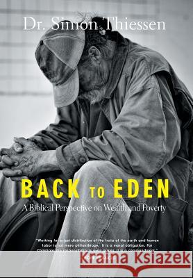 Back To Eden: A Biblical Perspective on Wealth and Poverty Thiessen, Simon 9781460284834
