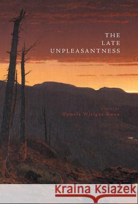 The Late Unpleasantness Pamela Wielgus-Kwon 9781460285541 FriesenPress