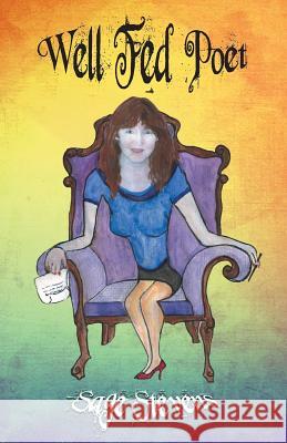 Well Fed Poet Sage Stevens 9781460287903 FriesenPress