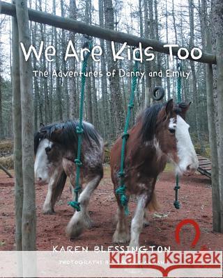 We Are Kids Too: The Adventures of Danny and Emily Karen Blessington David Garman 9781460287958 FriesenPress