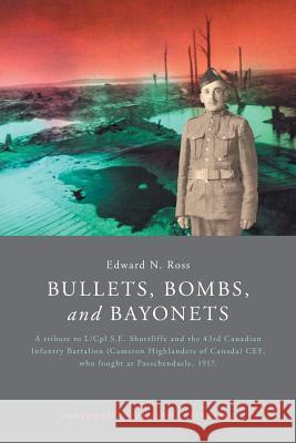 Bullets, Bombs, and Bayonets Edward N. Ross 9781460290880 FriesenPress