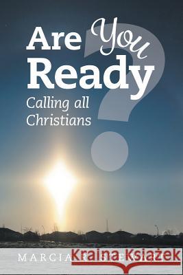 Are You Ready?: Calling all Christians Marcia R Stewart 9781460293058