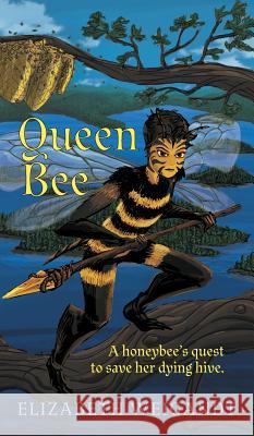 Queen Bee Elizabeth Weigandt 9781460294499 FriesenPress