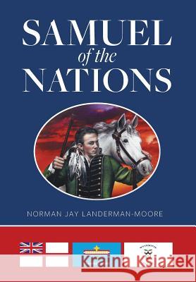 Samuel of the Nations Norman Jay Landerman-Moore, Robin Christine Beadles 9781460295120