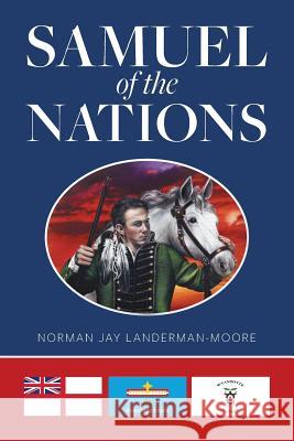 Samuel of the Nations Norman Jay Landerman-Moore, Robin Christine Beadles 9781460295137