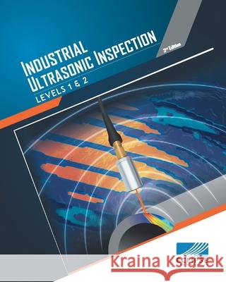 Industrial Ultrasonic Inspection: Levels 1 and 2 Ryan Chaplin 9781460295687 FriesenPress