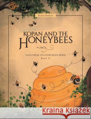 Kopan and the Honeybees Renee Barnes Mary Thurlow Shawn McEowen 9781460295779 FriesenPress