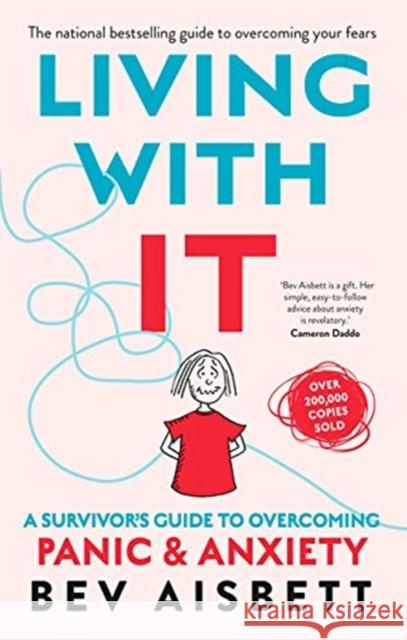 Living With It: A Survivor's Guide to Overcoming Panic and Anxiety Bev Aisbett 9781460757178 HarperCollins Publishers (Australia) Pty Ltd