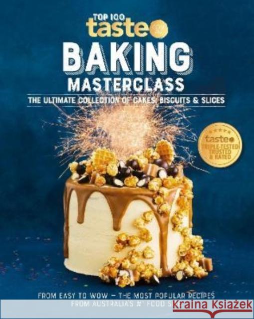 Baking Masterclass: The Ultimate Collection of Cakes, Biscuits & Slices Taste Com Au 9781460759936 HarperCollins Publishers (Australia) Pty Ltd