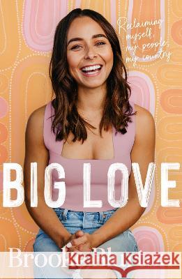 Big Love: Reclaiming Myself, My People, My Country Brooke Blurton 9781460761519