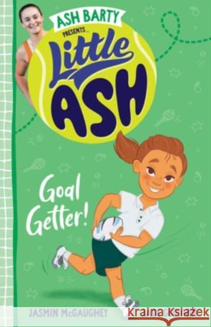 Little Ash Goal Getter! Barty, Ash 9781460762790 HarperCollins Publishers (Australia) Pty Ltd