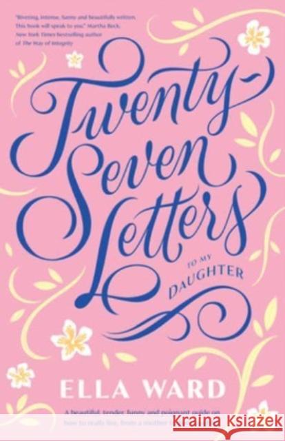 Twenty-Seven Letters to My Daughter Ella Ward 9781460763827 HarperCollins Publishers (Australia) Pty Ltd