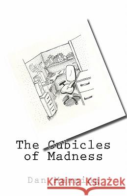 The Cubicles of Madness Dan Manning C. R. Warner 9781460901212 Createspace