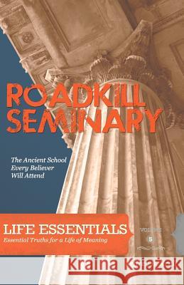 Roadkill Seminary: The Ancient School Every Beliver Will Attend Jeffrey B. Krall Kristen Campbell 9781460901588 Createspace