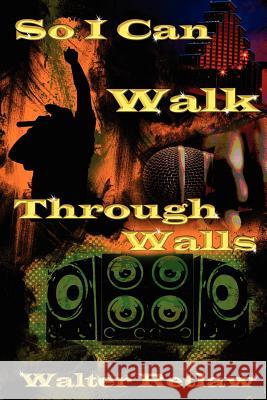 So I Can Walk Through Walls Walter Retlaw 9781460903490 Createspace