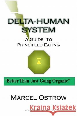 Delta-human System: Better than just going organic Ostrow, Marcel 9781460904282 Createspace