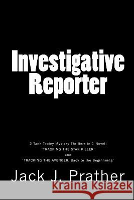 Investigative Reporter: 'Tracking The Star Killer' and 'Tracking The Avenger: Back to the Beginning'. Prather, Jack J. 9781460904657