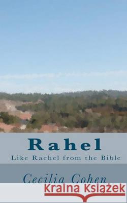 Rahel, like Rachel from the Bible Cohen, Cecilia 9781460906347 Createspace