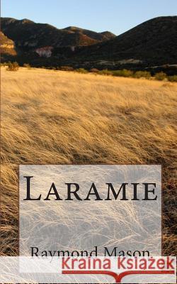 Laramie Raymond D. Mason 9781460906422 Createspace