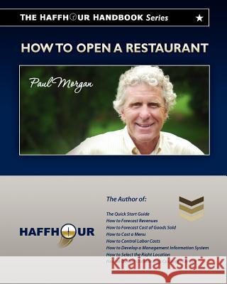 The HaffHour Handbook Series on How to Open a Restaurant: Learning how to make money from Day #1 Morgan, Paul 9781460906705 Createspace