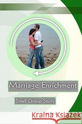 Marriage Enrichment Gary Schulz 9781460906781 Createspace