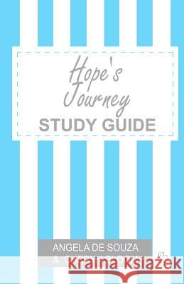 Hope's Journey Study Guide: Finding Hope Together Angela De Souza 9781460907375