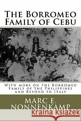 The Borromeo Family of Cebu MR Marc E. Nonnenkamp 9781460908082 Createspace