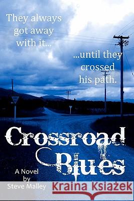 Crossroad Blues Steve Malley 9781460912744 CreateSpace