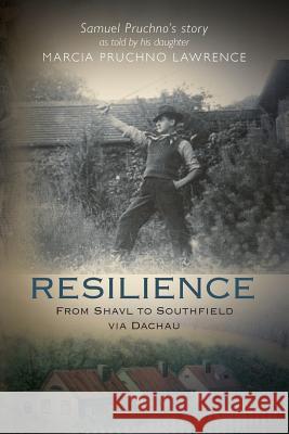 Resilience: From Shavl to Southfield via Dachau Marcia Pruchno Lawrence 9781460913185 Createspace Independent Publishing Platform